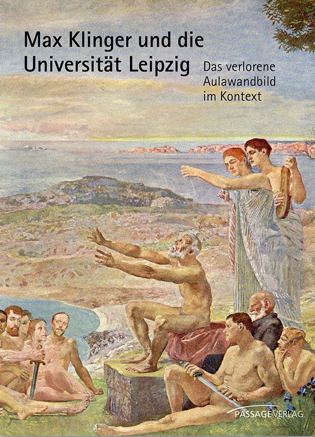 zur Vergrößerungsansicht des Bildes: Titelcover des Buchs "Max Klinger und die Universität Leipzig", es trägt den Titel der Ausstellung und zeigt einen Ausschnitt des Wandgemäldes mit Figuren in einer Landschaft